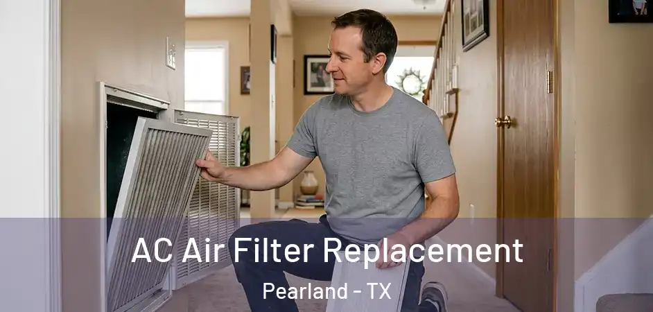 AC Air Filter Replacement Pearland - TX
