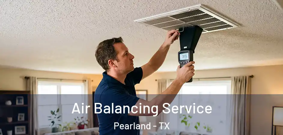  Air Balancing Service Pearland - TX
