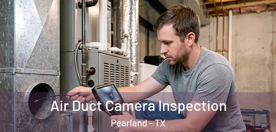  Air Duct Camera Inspection Pearland - TX