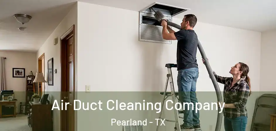  Air Duct Cleaning Company Pearland - TX