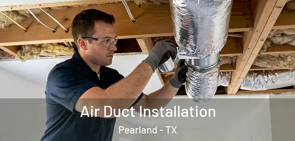  Air Duct Installation Pearland - TX