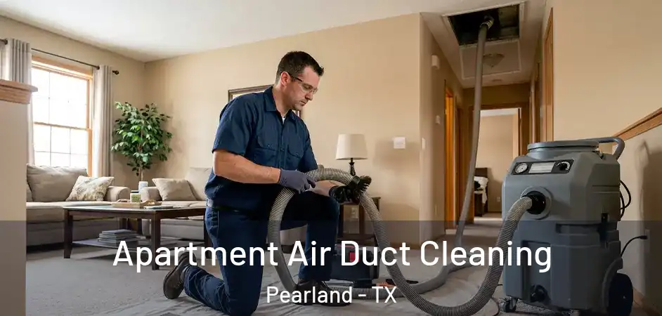  Apartment Air Duct Cleaning Pearland - TX