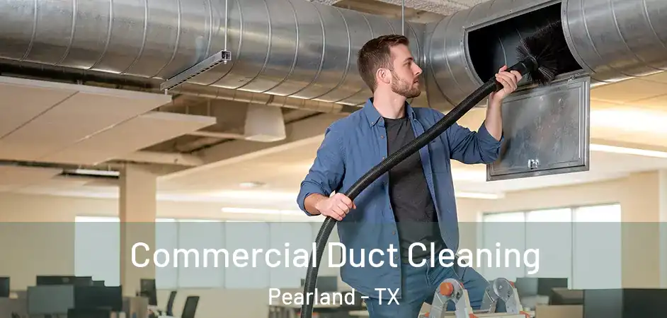 Commercial Duct Cleaning Pearland - TX