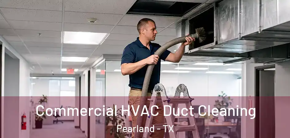  Commercial HVAC Duct Cleaning Pearland - TX