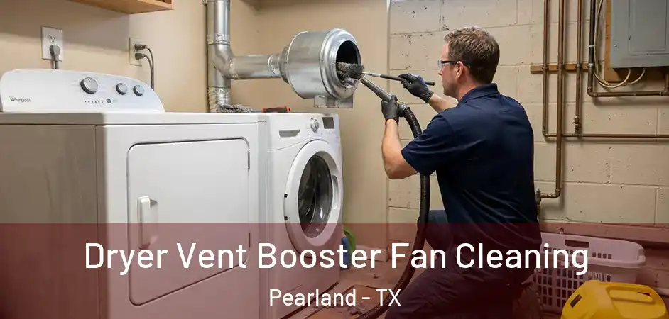  Dryer Vent Booster Fan Cleaning Pearland - TX