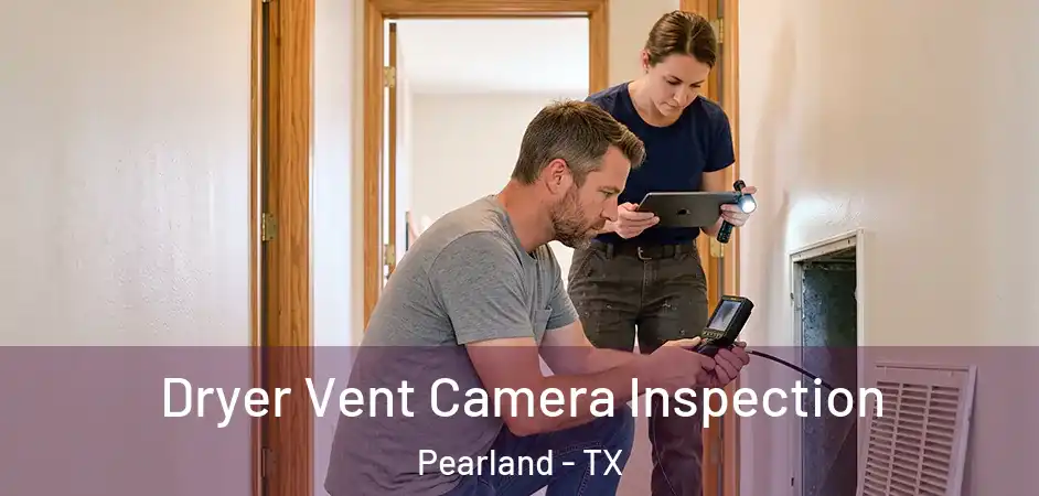  Dryer Vent Camera Inspection Pearland - TX