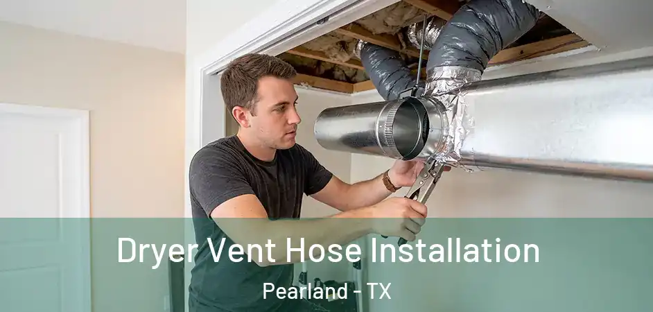  Dryer Vent Hose Installation Pearland - TX
