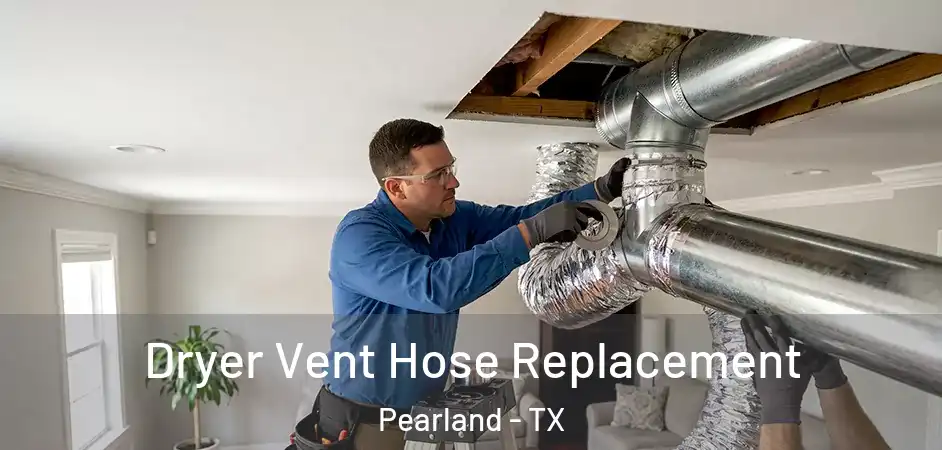 Dryer Vent Hose Replacement Pearland - TX