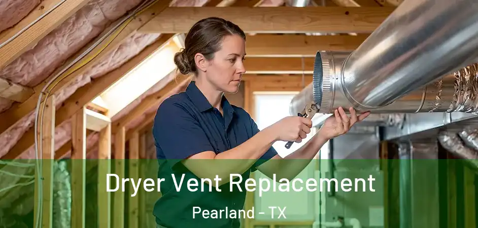 Dryer Vent Replacement Pearland - TX