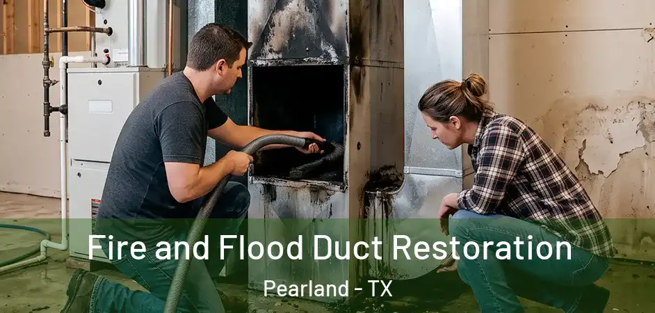 Fire and Flood Duct Restoration Pearland - TX
