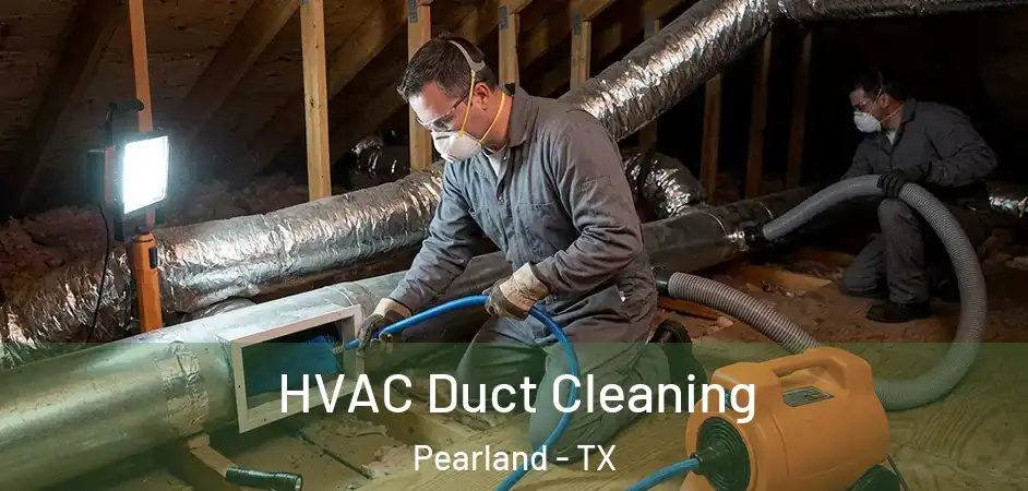  HVAC Duct Cleaning Pearland - TX