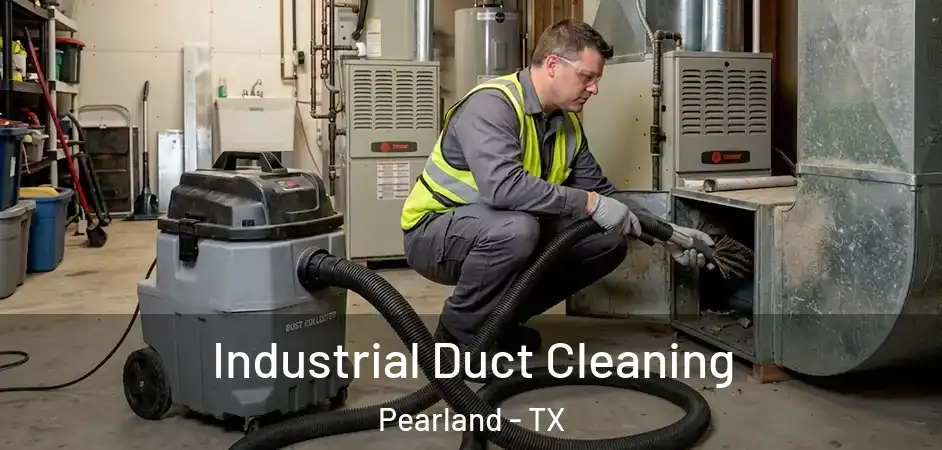  Industrial Duct Cleaning Pearland - TX