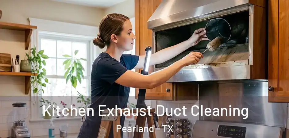  Kitchen Exhaust Duct Cleaning Pearland - TX