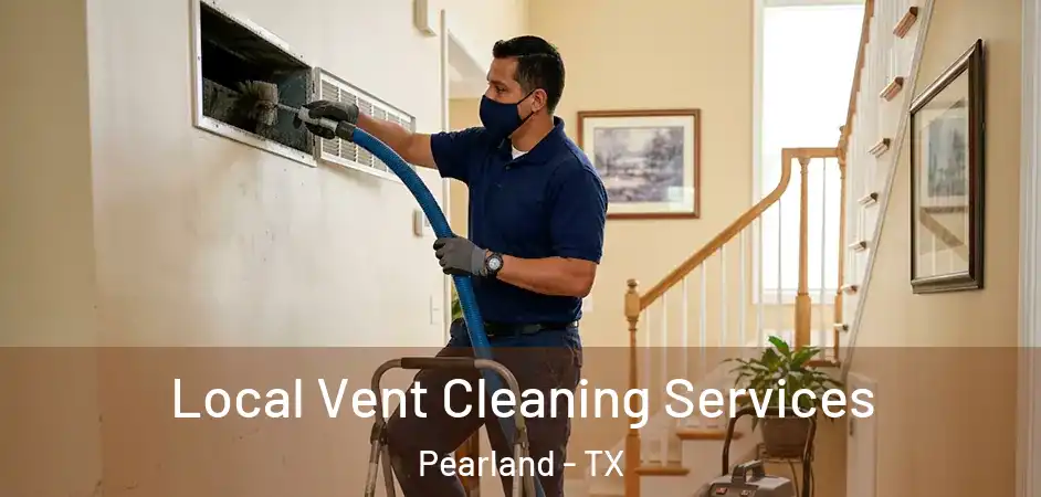  Local Vent Cleaning Services Pearland - TX